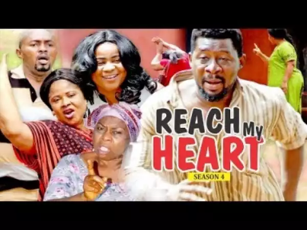 Video: Reach My Heart [Season 4] - 2018 Latest Nigerian Nollywoood Movies
